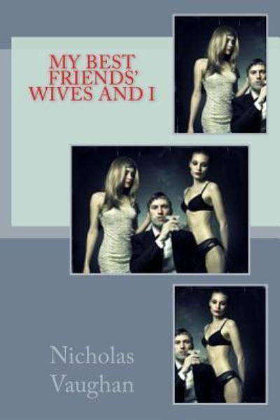 Cover for Nicholas Vaughan · My Best Friends Wives And I (Paperback Bog) (2014)