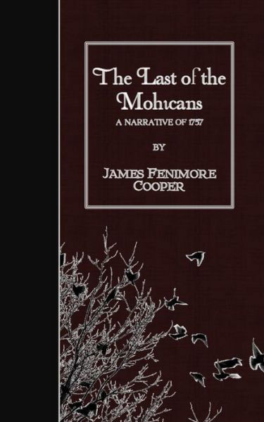 The Last of the Mohicans: a Narrative of 1757 - James Fenimore Cooper - Books - Createspace - 9781508661160 - February 28, 2015