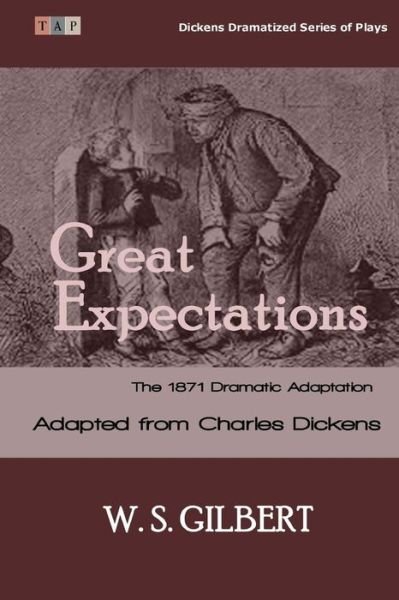 Cover for W S Gilbert · Great Expectations: the 1871 Dramatic Adaptation (Paperback Book) (2015)
