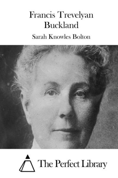 Cover for Sarah Knowles Bolton · Francis Trevelyan Buckland (Paperback Bog) (2015)