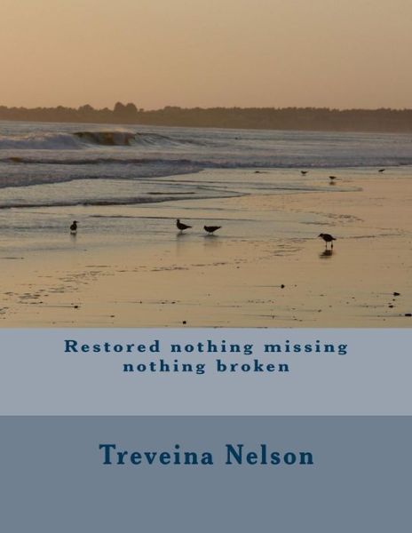 Cover for Treveina L Nelson · Restored Nothing Missing Nothing Broken (Paperback Bog) (2015)