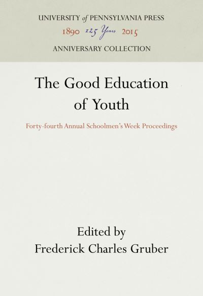 Cover for Frederick Charles Gruber · The Good Education of Youth (Hardcover Book) (1957)