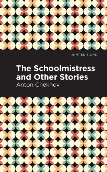 Cover for Anton Chekhov · The Schoolmistress and Other Stories - Mint Editions (Paperback Bog) (2021)