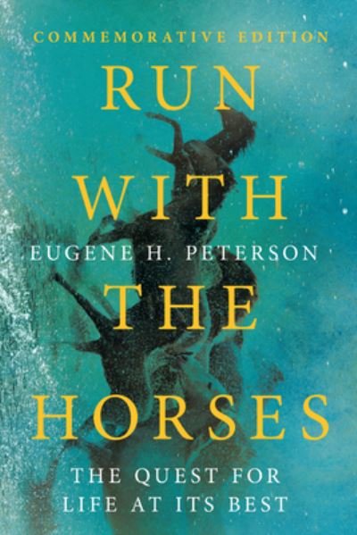 Cover for Eugene H. Peterson · Run with the Horses – The Quest for Life at Its Best (Pocketbok) (2022)