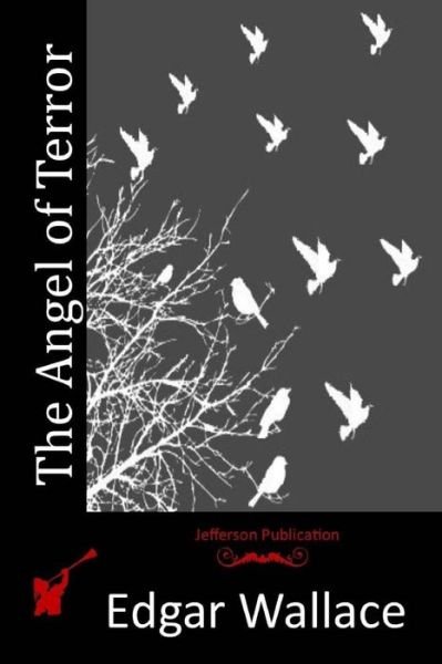 The Angel of Terror - Edgar Wallace - Livros - Createspace - 9781514163160 - 31 de maio de 2015