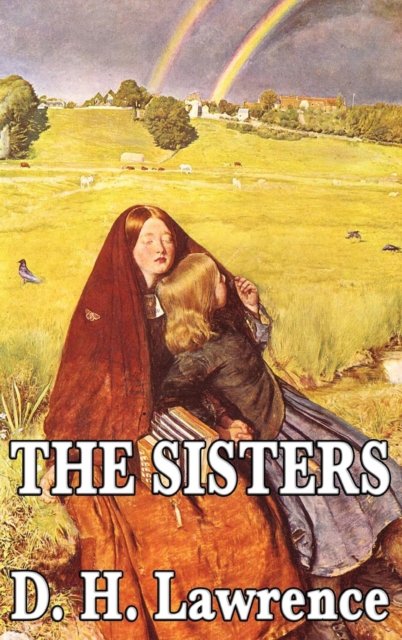 The Sisters - D H Lawrence - Books - Wilder Publications - 9781515434160 - April 3, 2018