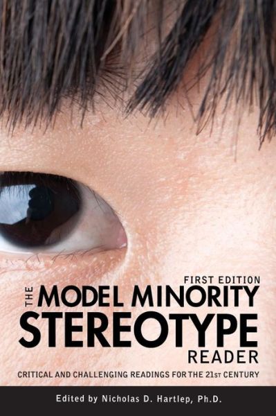 The Model Minority Stereotype Reader - Nicholas D Hartlep - Books - Cognella Academic Publishing - 9781516552160 - August 27, 2013