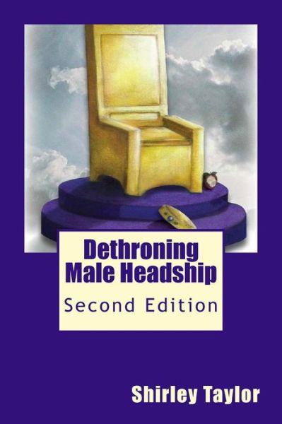 Cover for Shirley Taylor · Dethroning Male Headship: Second Edition (Paperback Bog) (2015)