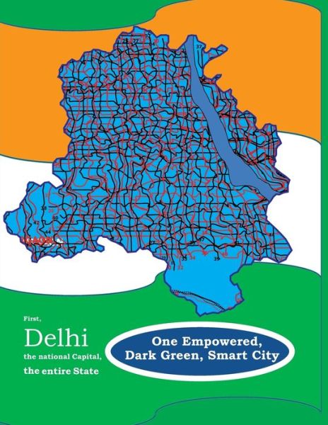 Cover for Faiyaz Muhammed Pasha · First, Delhi the National Capital, the entire State, One Empowered, Dark Green, Smart City (Paperback Book) (2015)