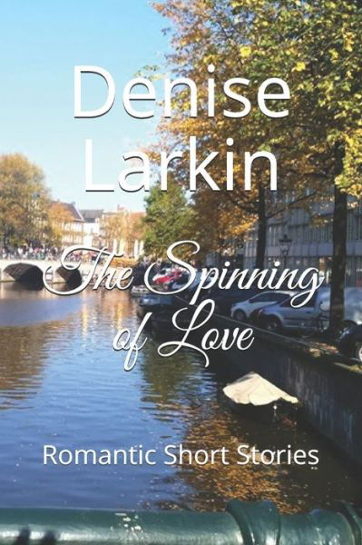 Cover for Denise Larkin · The Spinning of Love (Paperback Book) (2017)