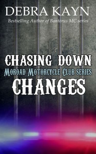 Chasing Down Changes - Debra Kayn - Books - Createspace Independent Publishing Platf - 9781523721160 - January 25, 2016