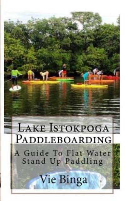 Cover for Vie Binga · Lake Istokpoga Paddleboarding (Paperback Bog) (2016)