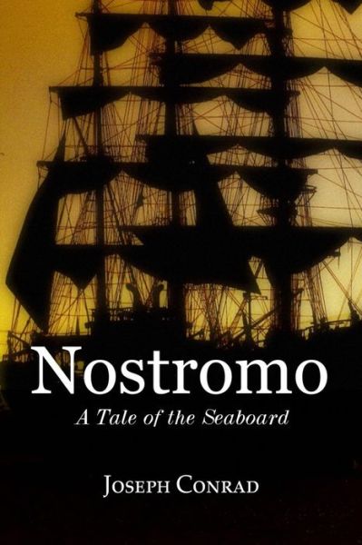 Nostromo - Joseph Conrad - Książki - Createspace Independent Publishing Platf - 9781523974160 - 10 lutego 2016