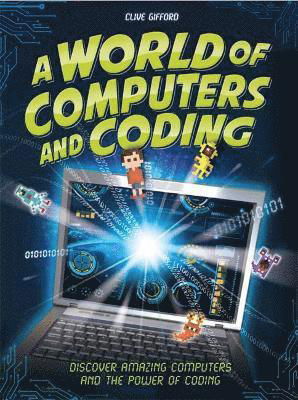 Cover for Clive Gifford · A World of Computers and Coding: Discover Amazing Computers and the Power of Coding (Taschenbuch) (2022)