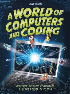 Cover for Clive Gifford · A World of Computers and Coding: Discover Amazing Computers and the Power of Coding (Paperback Bog) (2022)