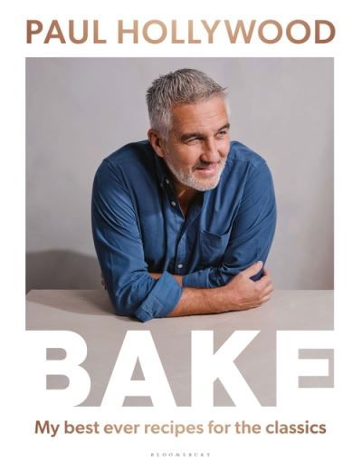 Cover for Paul Hollywood · BAKE: My Best Ever Recipes for the Classics (Hardcover Book) (2022)