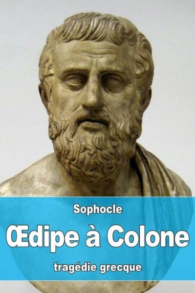 OEdipe a Colone - Sophocles - Books - Createspace Independent Publishing Platf - 9781530635160 - March 20, 2016