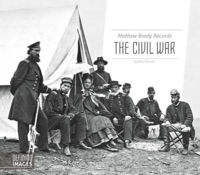 Cover for Kari Cornell · Mathew Brady Records the Civil War (Hardcover Book) (2017)