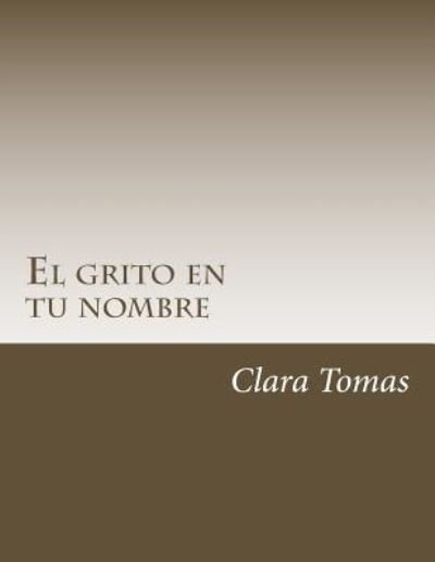 Cover for Mss Clara Martinez Tomas · El Grito En Tu Nombre (Paperback Bog) (2016)