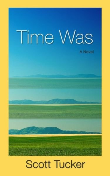 Cover for Scott Tucker · Time Was (Pocketbok) (2016)