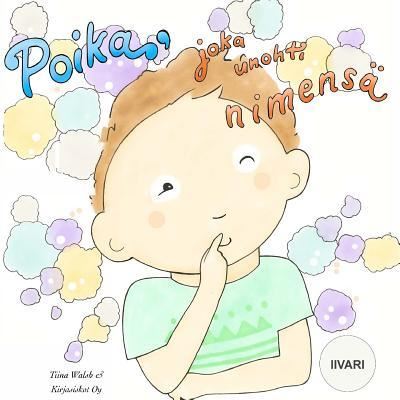 Cover for Tiina Walsh · Poika, joka unohti nimensa IIVARI (Paperback Book) (2016)