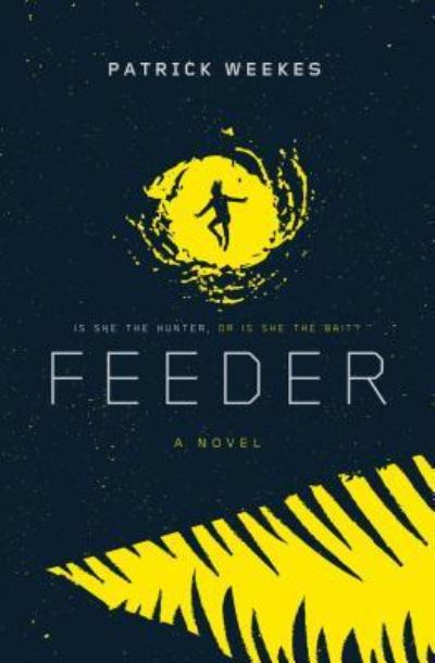 Cover for Patrick Weekes · Feeder (Book) [First edition. edition] (2018)