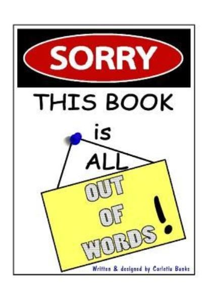 Corletia Banks · Sorry, This Book is All Out of Words! (Paperback Book) (2016)