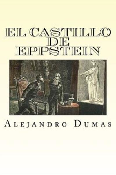 Cover for Alejandro Dumas · El Castillo de Eppstein (Paperback Book) [Spansih edition] (2016)