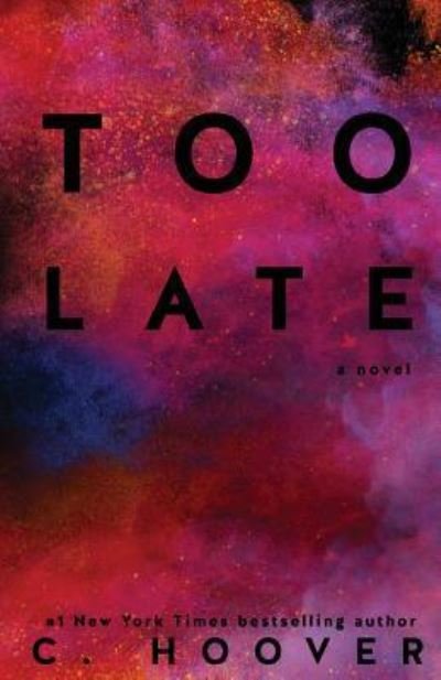 Too Late - Colleen Hoover - Books - Createspace Independent Publishing Platf - 9781540324160 - November 19, 2016