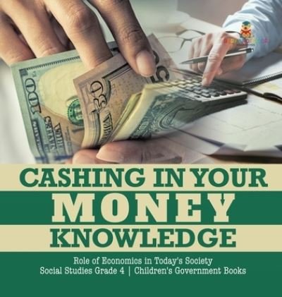 Cover for Biz Hub · Cashing in Your Money Knowledge Role of Economics in Today's Society Social Studies Grade 4 Children's Government Books (Inbunden Bok) (2019)