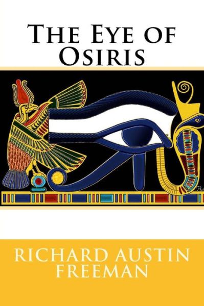 Cover for Richard Austin Freeman · The Eye of Osiris Richard Austin Freeman (Taschenbuch) (2017)