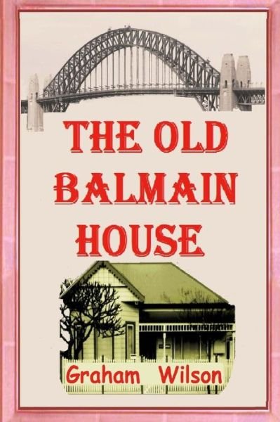 Cover for Dr Graham Wilson · The Old Balmain House (Paperback Book) (2017)