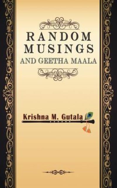 Cover for Krishna M Gutala · Random Musings and Geetha Maala (Paperback Book) (2018)