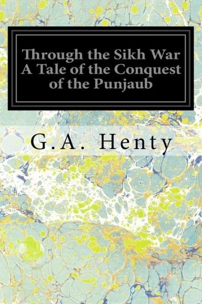 Cover for G A Henty · Through the Sikh War a Tale of the Conquest of the Punjaub (Paperback Book) (2017)