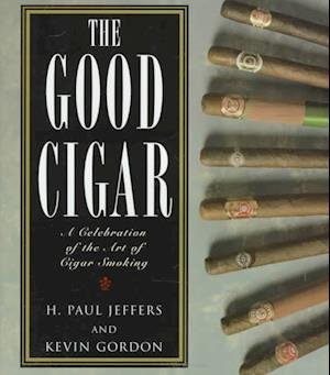 The Good Cigar: Celebration of the Art of Cigar Smoking - H. Paul Jeffers - Bücher - Rowman & Littlefield - 9781558215160 - 1. Oktober 1996