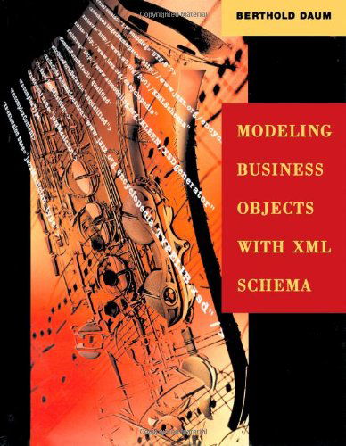 Cover for Daum, Berthold (Bdaum Industrial Communication, Darmstadt, Germany.) · Modeling Business Objects with XML Schema - The Morgan Kaufmann Series in Software Engineering and Programming (Paperback Book) (2003)