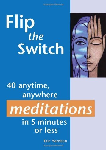 Cover for Eric Harrison · Flip the Switch: 40 Anytime, Anywhere Meditations in 5 Minutes or Less (Taschenbuch) (2004)