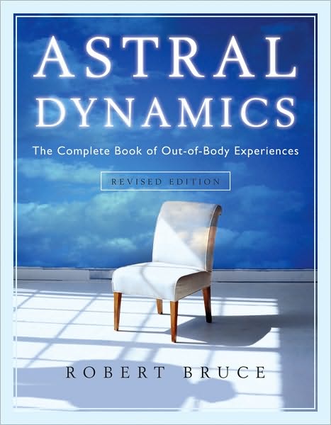 Cover for Robert Bruce · Astral Dynamics: The Complete Book of out-of-Body Experiences (Pocketbok) [2 Revised edition] (2009)