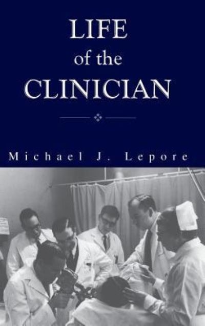 Cover for Michael Lepore · The Life of the Clinician: The Autobiography of Michael Lepore (Hardcover Book) (2002)