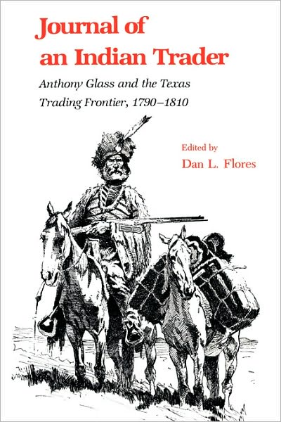 Journal of an Indian Trader - Flores - Books - Texas A & M University Press - 9781585440160 - December 19, 1985