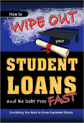 Cover for Martha Maeda · How to Wipe Out Your Student Loans &amp; Be Debt Free Fast: Everything You Need to Know Explained Simply (Paperback Book) (2009)