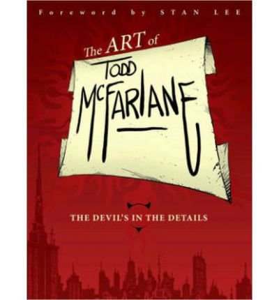 Cover for Todd McFarlane · The Art of Todd McFarlane: The Devil's in the Details (Pocketbok) (2013)