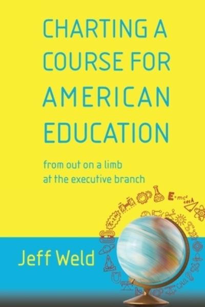 Charting a Course for American Education - Jeff Weld - Kirjat - Torchflame Books - 9781611534160 - tiistai 2. maaliskuuta 2021