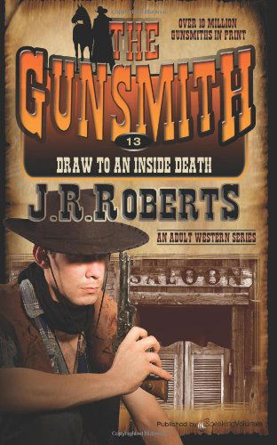 Draw to an Inside Death (The Gunsmith) (Volume 13) - J.r. Roberts - Bøger - Speaking Volumes LLC - 9781612326160 - 11. juli 2013