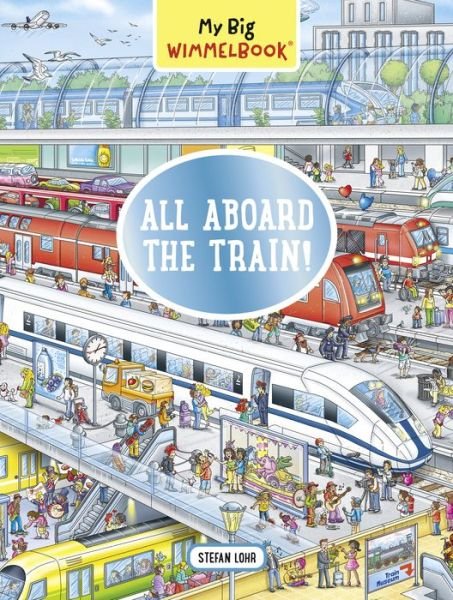Cover for Stefan Lohr · My Big Wimmelbook: All Aboard the Train! (Kartonbuch) (2021)