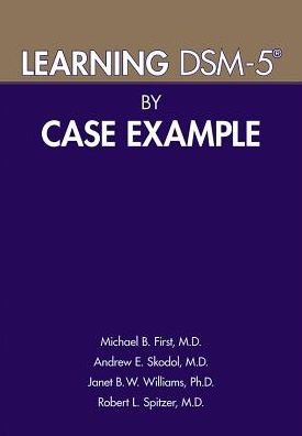 Cover for First, Michael B. (New York State Psychiatric Institute) · Learning DSM-5® by Case Example (Paperback Book) (2016)