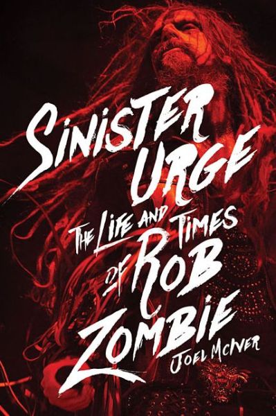 Cover for Joel McIver · Sinister Urge: The Life and Times of Rob Zombie (Innbunden bok) (2015)