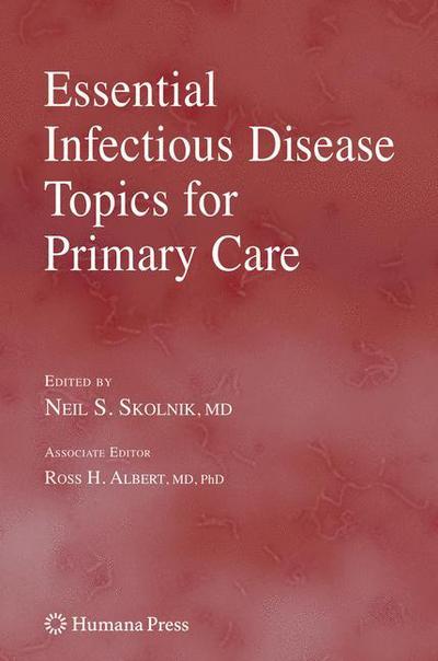 Cover for Neil S Skolnik · Essential Infectious Disease Topics for Primary Care - Current Clinical Practice (Paperback Book) [Softcover reprint of hardcover 1st ed. 2008 edition] (2010)