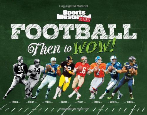 Cover for The Editors of Sports Illustrated Kids · Sports Illustrated Kids Football: then to Wow! (Hardcover Book) (2014)