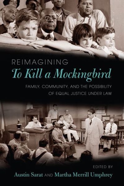 Cover for Austin Sarat · Reimagining to Kill a Mockingbird: Family, Community, and the Possibility of Equal Justice Under Law (Paperback Book) (2013)